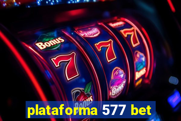 plataforma 577 bet